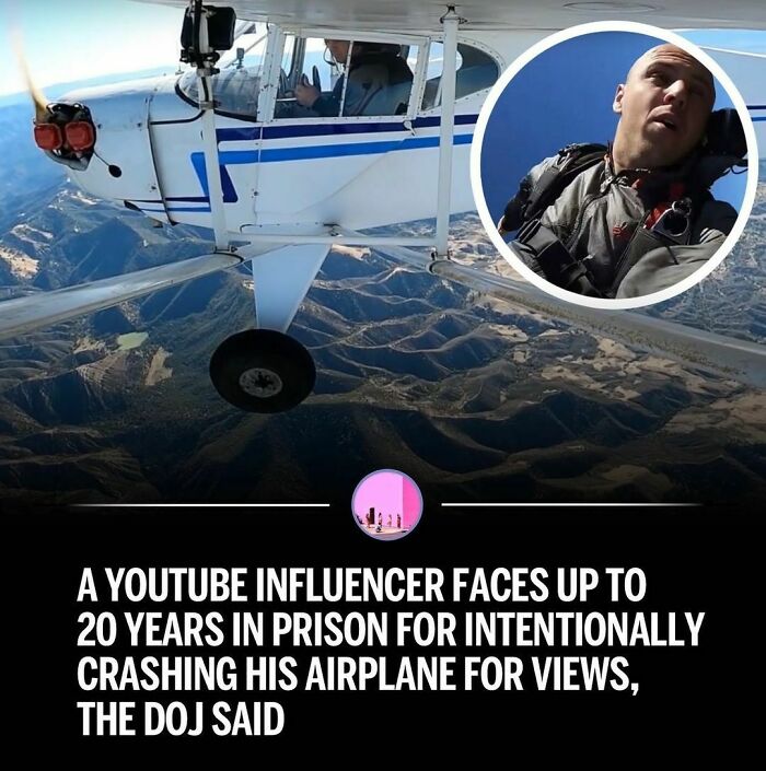 A YOUTUBE INFLUENCER FACES UP TO 20 YEARS IN PRISON FOR INTENTIONALLY CRASHING HIS AIRPLANE FOR VIEWS, THE DOJ SAID